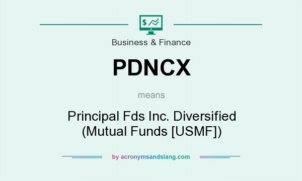 What does PDNCX mean? It stands for Principal Fds Inc. Diversified (Mutual Funds [USMF])