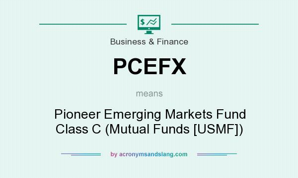 What does PCEFX mean? It stands for Pioneer Emerging Markets Fund Class C (Mutual Funds [USMF])