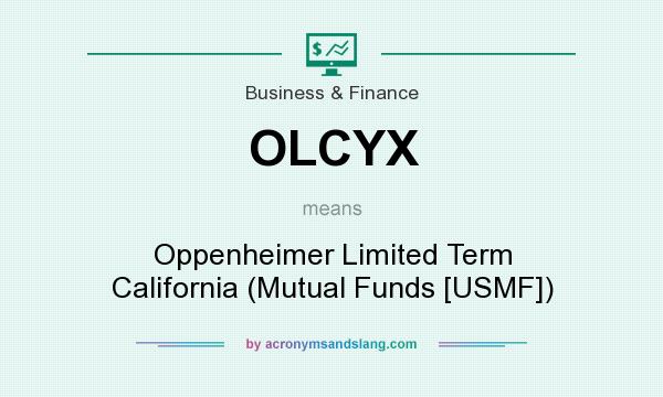 What does OLCYX mean? It stands for Oppenheimer Limited Term California (Mutual Funds [USMF])