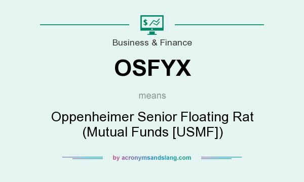 What does OSFYX mean? It stands for Oppenheimer Senior Floating Rat (Mutual Funds [USMF])