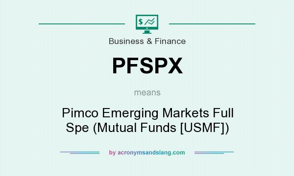 What does PFSPX mean? It stands for Pimco Emerging Markets Full Spe (Mutual Funds [USMF])