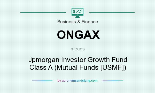 What does ONGAX mean? It stands for Jpmorgan Investor Growth Fund Class A (Mutual Funds [USMF])