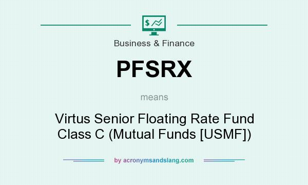 What does PFSRX mean? It stands for Virtus Senior Floating Rate Fund Class C (Mutual Funds [USMF])