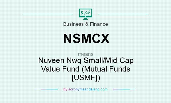 What does NSMCX mean? It stands for Nuveen Nwq Small/Mid-Cap Value Fund (Mutual Funds [USMF])