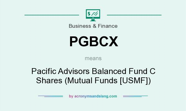 What does PGBCX mean? It stands for Pacific Advisors Balanced Fund C Shares (Mutual Funds [USMF])