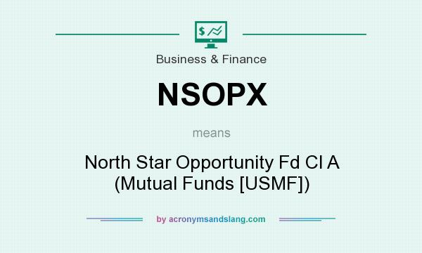 What does NSOPX mean? It stands for North Star Opportunity Fd Cl A (Mutual Funds [USMF])