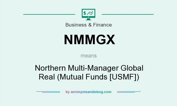 What does NMMGX mean? It stands for Northern Multi-Manager Global Real (Mutual Funds [USMF])