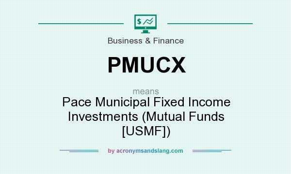 What does PMUCX mean? It stands for Pace Municipal Fixed Income Investments (Mutual Funds [USMF])