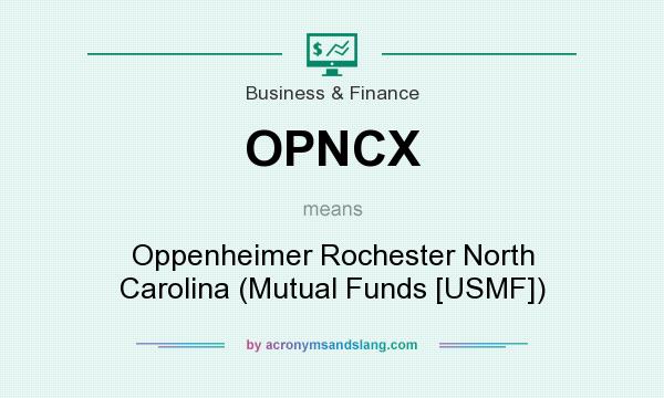 What does OPNCX mean? It stands for Oppenheimer Rochester North Carolina (Mutual Funds [USMF])
