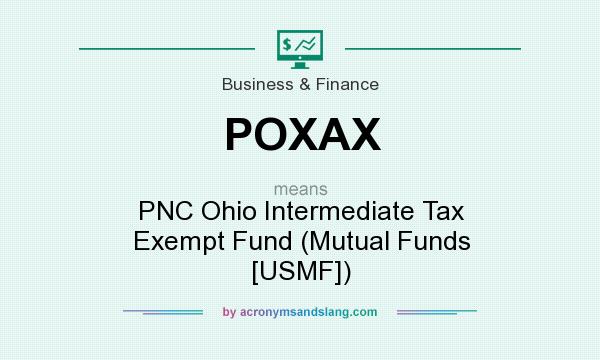 What does POXAX mean? It stands for PNC Ohio Intermediate Tax Exempt Fund (Mutual Funds [USMF])