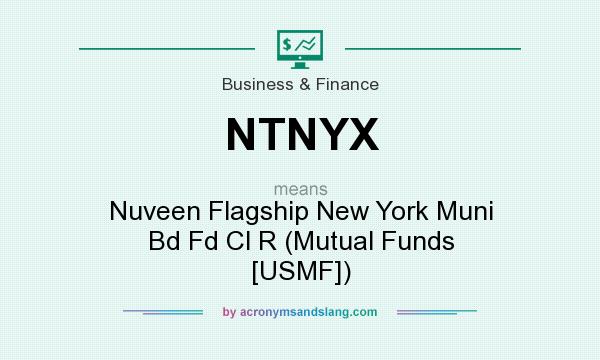 What does NTNYX mean? It stands for Nuveen Flagship New York Muni Bd Fd Cl R (Mutual Funds [USMF])