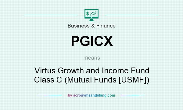 What does PGICX mean? It stands for Virtus Growth and Income Fund Class C (Mutual Funds [USMF])