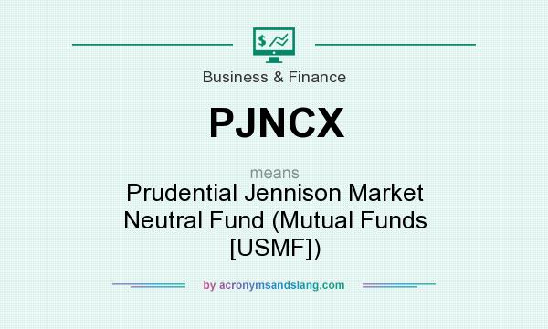 What does PJNCX mean? It stands for Prudential Jennison Market Neutral Fund (Mutual Funds [USMF])