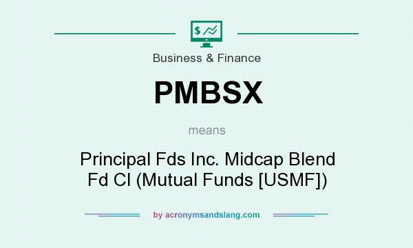 What does PMBSX mean? It stands for Principal Fds Inc. Midcap Blend Fd Cl (Mutual Funds [USMF])