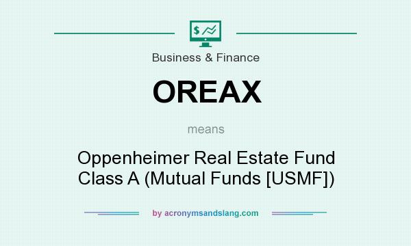 What does OREAX mean? It stands for Oppenheimer Real Estate Fund Class A (Mutual Funds [USMF])