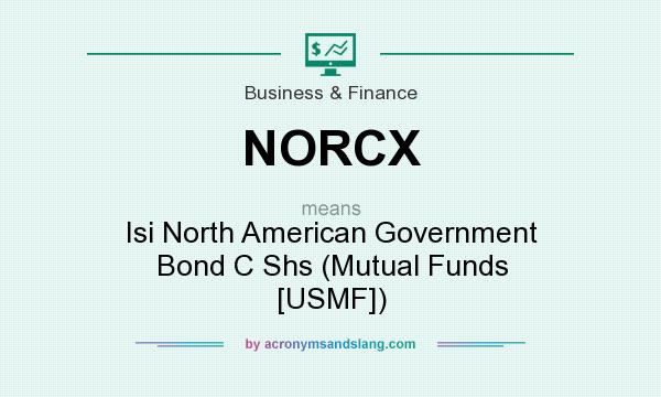 What does NORCX mean? It stands for Isi North American Government Bond C Shs (Mutual Funds [USMF])