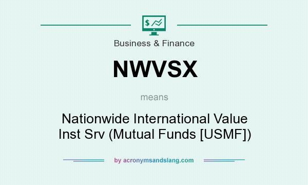 What does NWVSX mean? It stands for Nationwide International Value Inst Srv (Mutual Funds [USMF])