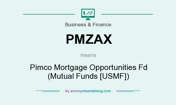 What does PMZAX mean? It stands for Pimco Mortgage Opportunities Fd (Mutual Funds [USMF])