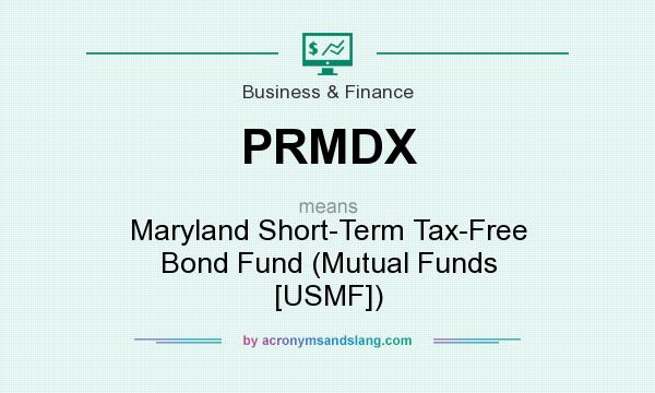 What does PRMDX mean? It stands for Maryland Short-Term Tax-Free Bond Fund (Mutual Funds [USMF])