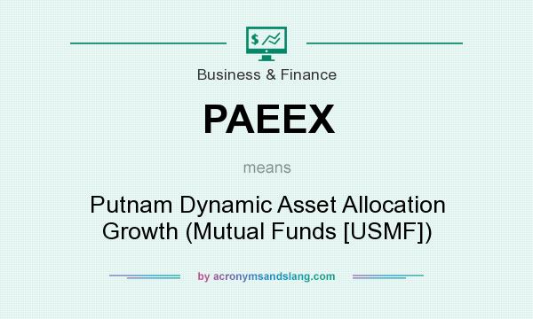 What does PAEEX mean? It stands for Putnam Dynamic Asset Allocation Growth (Mutual Funds [USMF])