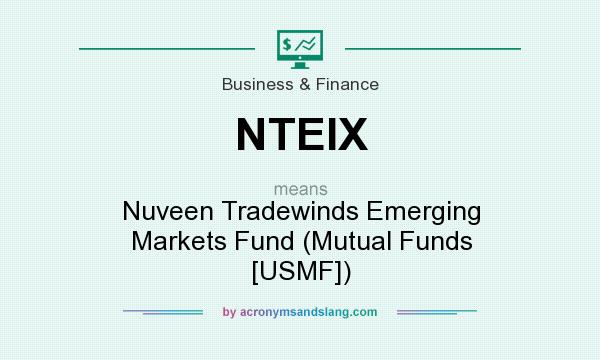 What does NTEIX mean? It stands for Nuveen Tradewinds Emerging Markets Fund (Mutual Funds [USMF])