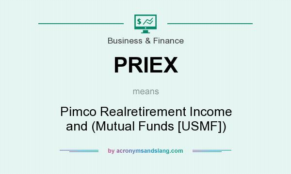 What does PRIEX mean? It stands for Pimco Realretirement Income and (Mutual Funds [USMF])