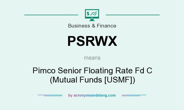 What does PSRWX mean? It stands for Pimco Senior Floating Rate Fd C (Mutual Funds [USMF])