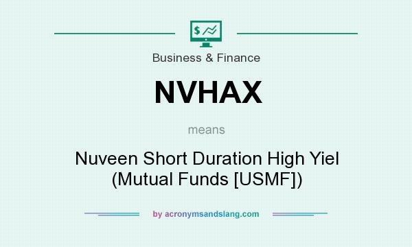 What does NVHAX mean? It stands for Nuveen Short Duration High Yiel (Mutual Funds [USMF])