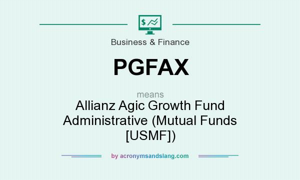 What does PGFAX mean? It stands for Allianz Agic Growth Fund Administrative (Mutual Funds [USMF])