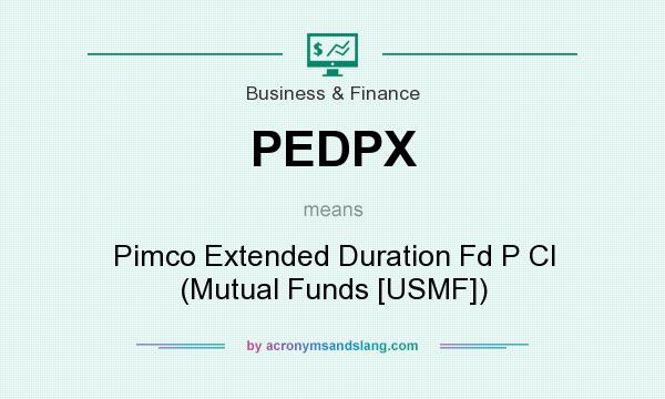 What does PEDPX mean? It stands for Pimco Extended Duration Fd P Cl (Mutual Funds [USMF])