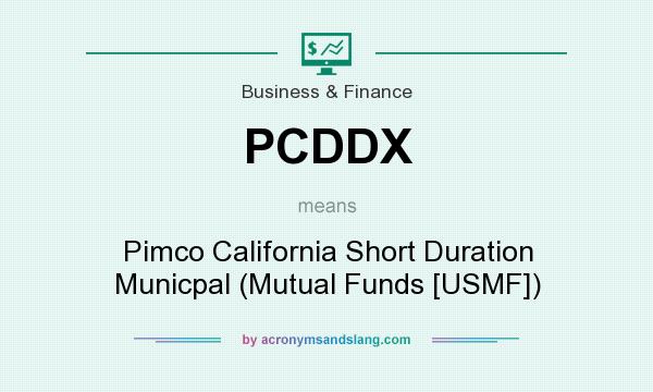 What does PCDDX mean? It stands for Pimco California Short Duration Municpal (Mutual Funds [USMF])