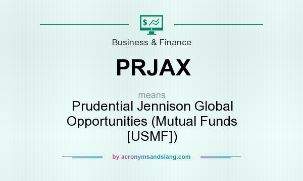 What does PRJAX mean? It stands for Prudential Jennison Global Opportunities (Mutual Funds [USMF])