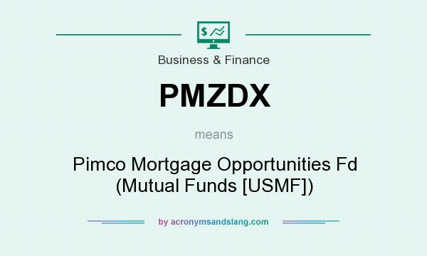 What does PMZDX mean? It stands for Pimco Mortgage Opportunities Fd (Mutual Funds [USMF])