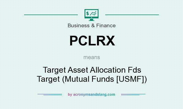 What does PCLRX mean? It stands for Target Asset Allocation Fds Target (Mutual Funds [USMF])