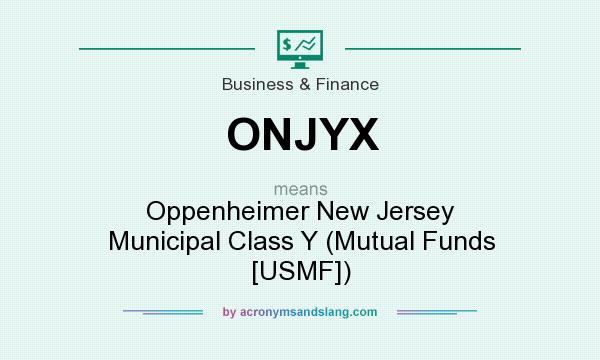 What does ONJYX mean? It stands for Oppenheimer New Jersey Municipal Class Y (Mutual Funds [USMF])
