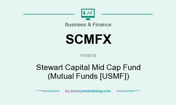 What does SCMFX mean? It stands for Stewart Capital Mid Cap Fund (Mutual Funds [USMF])