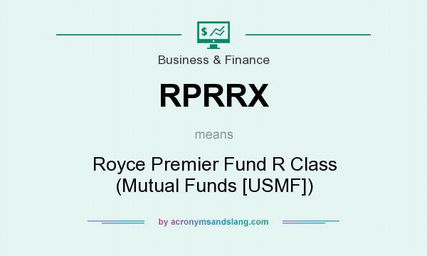 What does RPRRX mean? It stands for Royce Premier Fund R Class (Mutual Funds [USMF])