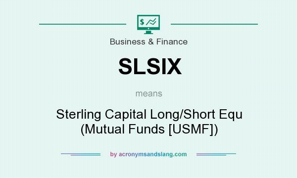 What does SLSIX mean? It stands for Sterling Capital Long/Short Equ (Mutual Funds [USMF])
