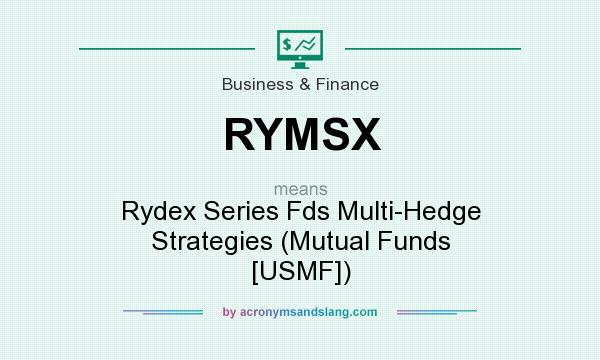 What does RYMSX mean? It stands for Rydex Series Fds Multi-Hedge Strategies (Mutual Funds [USMF])