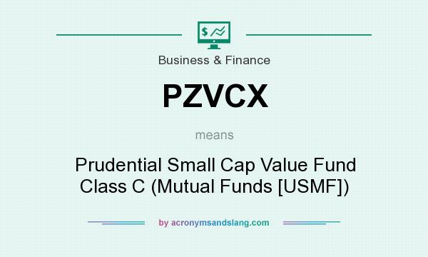 What does PZVCX mean? It stands for Prudential Small Cap Value Fund Class C (Mutual Funds [USMF])