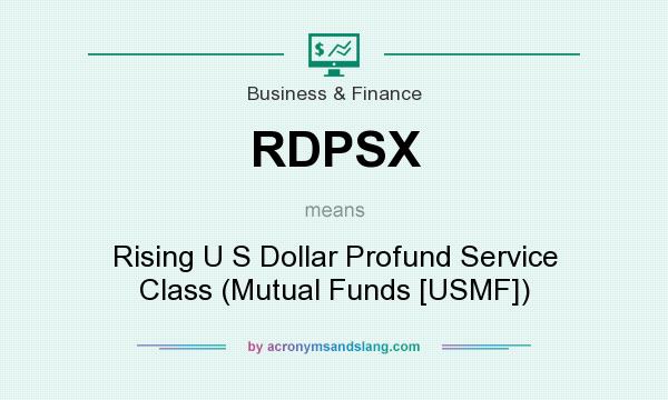 What does RDPSX mean? It stands for Rising U S Dollar Profund Service Class (Mutual Funds [USMF])