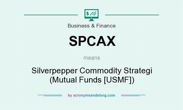 What does SPCAX mean? It stands for Silverpepper Commodity Strategi (Mutual Funds [USMF])