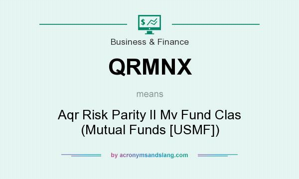 What does QRMNX mean? It stands for Aqr Risk Parity II Mv Fund Clas (Mutual Funds [USMF])