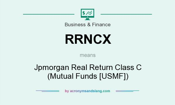 What does RRNCX mean? It stands for Jpmorgan Real Return Class C (Mutual Funds [USMF])