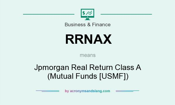 What does RRNAX mean? It stands for Jpmorgan Real Return Class A (Mutual Funds [USMF])