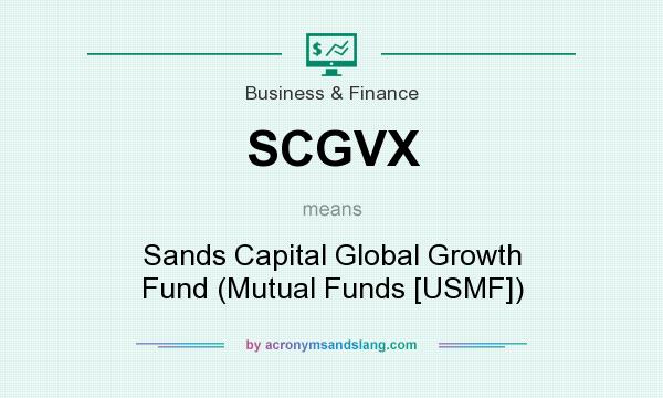 What does SCGVX mean? It stands for Sands Capital Global Growth Fund (Mutual Funds [USMF])