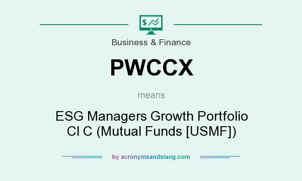 What does PWCCX mean? It stands for ESG Managers Growth Portfolio Cl C (Mutual Funds [USMF])