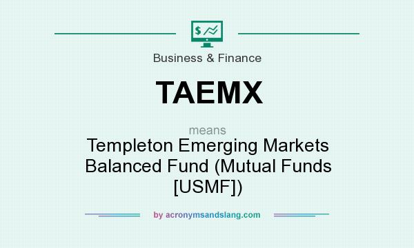 What does TAEMX mean? It stands for Templeton Emerging Markets Balanced Fund (Mutual Funds [USMF])