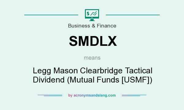 What does SMDLX mean? It stands for Legg Mason Clearbridge Tactical Dividend (Mutual Funds [USMF])