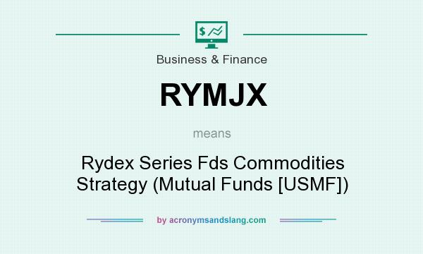 What does RYMJX mean? It stands for Rydex Series Fds Commodities Strategy (Mutual Funds [USMF])